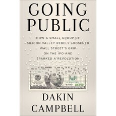 (영문도서) Going Public: How a Small Group of Silicon Valley Rebels Loosened Wall Street's Grip on the I... Hardcover, Twelve