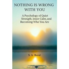 (英文圖書)Nothing Is Wrong With You: A Psychology of Quiet Strength Inner Calm and Becom... 平裝版, Independently Published, 英文, 平裝本