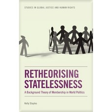(영문도서)Retheorising Statelessness: A Background Theory of Membership in World Politics Paperback, Edinburgh University Press, English, 9781399565677 Edinburgh University Press, English, 9781399565677