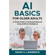 (英文圖書)AI Basics for Older Adults: A Simple Guide to Understanding and Using Artificial... 平裝版, Independently Published, 英文
