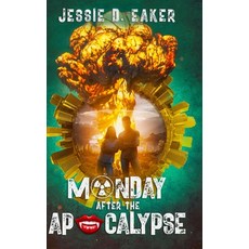 (영문도서) Monday After The Apocalypse: Unlikely Survivors - Book 1 Hardcover, Jessie D. Eaker, English, 9798985733518