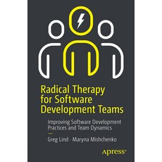 (영문도서) Radical Therapy for Software Development Teams: Improving Software Development Practices and ... Paperback, Apress, English, 9798868801860