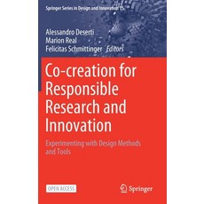 (영문도서) Co-Creation for Responsible Research and Innovation: Experimenting with Design Methods and Tools Hardcover, Springer, English, 9783030787325