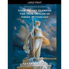 (영문도서)Gods Before Olympus: The True Origins of Greek Mythology Paperback, Aj Carmichael, English, 9798235436985