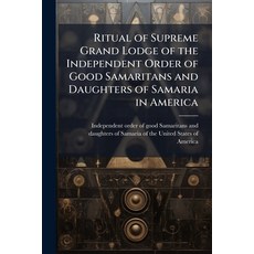 (영문도서)Ritual of Supreme Grand Lodge of the Independent Order of Good Samaritans and Da... Paperback, Hutson Street Press, English, 9781025182094