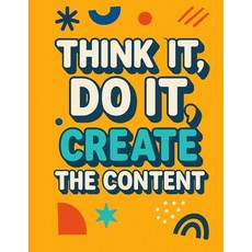 (영문도서)Think It Do It: Create the Content: A Real-World book to Showing Up Standing O... Paperback, Independently Published, English, 9798293967926