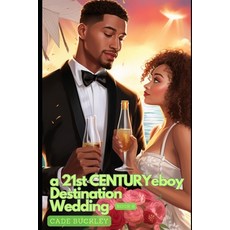(영문도서) A 21st Century E-Boy Destination Wedding: Book 6 in the 21st Century E-Boy/E-Girl Series Paperback, Independently Published, English, 9798864427668