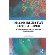 (영문도서)India and Investor-State Dispute Settlement: Affronting Sovereignty or Indicting... Paperback, Routledge, English, 9781032349053