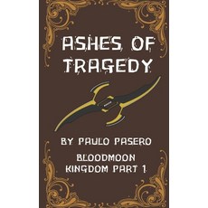 (영문도서)Ashes of Tragedy Bloodmoon Kingdom Part 1 Paperback, Independently Published, English, 9798271573309