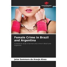 (영문도서) Female Crime in Brazil and Argentina Paperback, Our Knowledge Publishing, English, 9786208537838