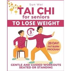 (영문도서)Tai Chi to Lose Weight: Gentle 5-Minute Daily Workouts to Burn Fat Boost Energy... Paperback, Independently Published, English, 9798271971556