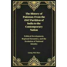 (영문도서)The History of Pakistan: From the 1947 Partition of India to the Contemporary Na... Paperback, Independently Published, English, 9798270158729
