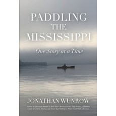 (영문도서) Paddling the Mississippi: One Story at a Time Paperback, Life Is Twisted Press, English, 9781736387047