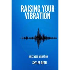 (영문도서) Raising Your Vibration: Raise Your Vibration Paperback, Independently Published, English, 9798332335570