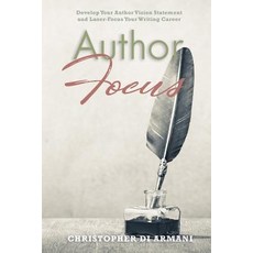 (영문도서)Author Focus: Develop Your Author Vision Statement and Laser-Focus Your Writing... Paperback, Botanie Valley Productions ..., English, 9781988938172