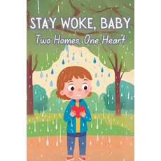 (영문도서) Stay Woke Baby: Two Homes One Heart A children's book on navigating the emoti... Paperback, Independently Published, English, 9798313615790