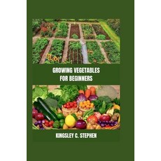 (영문도서) Growing Vegetables for Beginners Paperback, Independently Published, English, 9798325907579