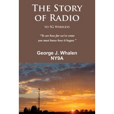 The Story of Radio: to 5G Wireless Paperback, Independently Published, English, 9798737061203