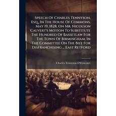 (영문도서)Speech Of Charles Tennyson Esq. In The House Of Commons May 19 1828 On Mr.... Paperback, Nabu Press, English, 9781179912707