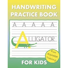 Handwriting Practice Book for Kids: Learn to Write Your ABC's Alphabet Tracing Pages for Quick Learning Paperback, Independently Published