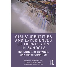 (영문도서) Girls' Identities and Experiences of Oppression in Schools: Resilience Resistance and Trans... Paperback, Routledge, English, 9780367629441