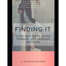 Finding It: Your One Week Guide Toward Job Seeking Success Paperback, 13:978-0-578-50441-4, English, 9780578504414