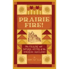 (영문도서) Prairie Fire!: The Folklore and Natural History of The American Grasslands Paperback, Independently Published, English, 9798710266526