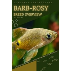 (영문도서) Barb-Rosy: From Novice to Expert. Comprehensive Aquarium Fish Guide Paperback, Independently Published, English, 9798397118088