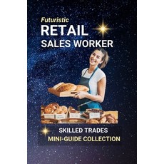 (영문도서)Retail Sales Worker: Frontline to Success - Mastering Customer Service and Sales Paperback, Independently Published, English, 9798290738512