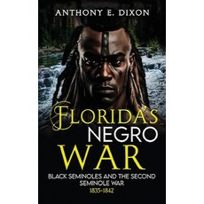 (영문도서) Florida's Negro War: Black Seminoles and the Second Seminole War 1835-1842 Hardcover, Ahra Publishing Division, English, 9781917116947