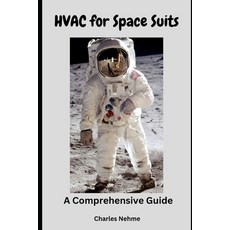 (영문도서) HVAC for Space Suits: A Comprehensive Guide Paperback, Independently Published, English, 9798863850511