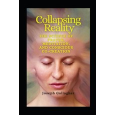 (英文圖書)Collapsing Reality: The Quantum Science of Prayer Meditation and Conscious Co-... 平裝版, Independently Published, 英文