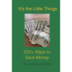 (영문도서) It's the Little Things: 200 + Ways to Save Money Paperback, Independently Published, English, 9798718000474