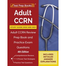 Adult CCRN Study Guide 2020 and 2021: Adult CCRN Review Prep Book and Practice Exam Questions [4th E... Paperback, Test Prep Books