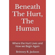 (영문도서)Social Work Practice: Beneath The Hurt The Human: Where the Hurt Lives and How... Paperback, Independently Published, English, 9798296760104
