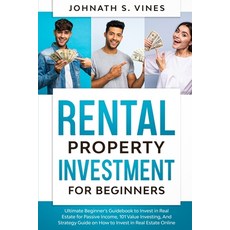 Rental Property Investment for Beginners: Ultimate Beginner's Guidebook to Invest in Real Estate for... Paperback, Independently Published