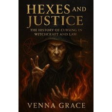(영문도서)Hexes and Justice: The History of Cursing in Witchcraft and Law Paperback, Independently Published, English, 9798291347539