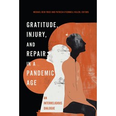 (영문도서) Gratitude Injury and Repair in a Pandemic Age: An Interreligious Dialogue Paperback