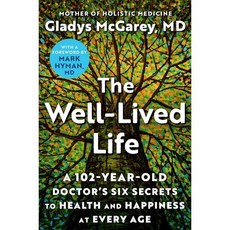 The Well-Lived Life : A 102-Year-Old Doctor's Six Secrets to Health and Happiness at Every Age, Atria Books