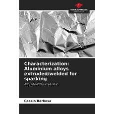 (英文圖書)Characterization: Aluminium alloys extruded/welded for sparking 平裝版, Our Knowledge Publishing, 英文