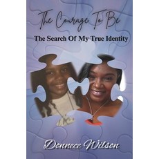 (영문도서)The Courage To Be: The Search Of My True Identity Paperback, Independently Published, English, 9798199353311