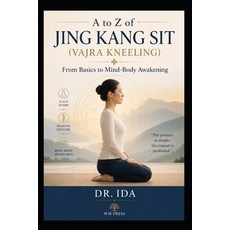 (外文書)A to Z of Jing Kang Sit (Vajra Kneeling) From Basics to Mind-Body Awakening Paperback, Independently Published, English