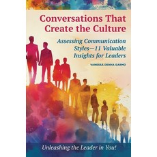 (영문도서)Conversations That Create the Culture: Assessing Communication Styles-11 Valuabl... Paperback, Epiphany Communications: Co..., English, 9798991478830