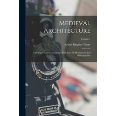 (영문도서) Medieval Architecture: Its Origins And Development With Lists Of Monuments And Bibliographie... Paperback, Legare Street Press, English, 9781018760247