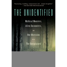 The Unidentified: Mythical Monsters Alien Encounters and Our Obsession with the Unexplained Paperback, Penguin Books, English, 9780525557586