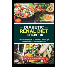 (영문도서) Diabetic Renal Diet Cookbook: Delicious Recipes to prevent or manage diabetes and its complic... Paperback, Independently Published, English, 9798854106993