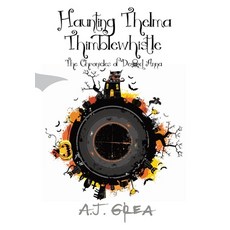 (영문도서)Haunting Thelma Thimblewhistle: The Chronicles of Dead Anna Hardcover, Oakberry & Inkwell, English, 9781968152031