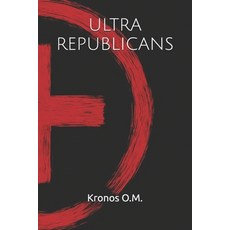 (영문도서)Ultra Republicans Paperback, Independently Published, English, 9798244502176