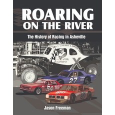 (外文書)Roaring on the River: History of Stock Car Racing in WNC Paperback, Independently Published, English