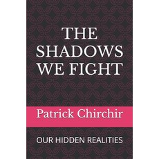 (영문도서) The Shadows We Fight: Our Hidden Realities Paperback, Independently Published, English, 9798308293194